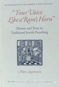 Your Voice Like a Ram's Horn: Themes and Texts in Traditional Jewish Preaching (Monographs of the Hebrew Union College)