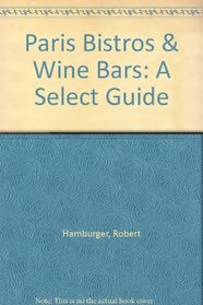 Paris Bistros & Wine Bars: A Select Guide