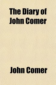 The Diary of John Comer