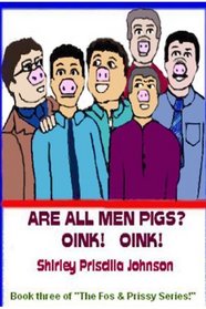 Are All Men Pigs?: Book Three Of 