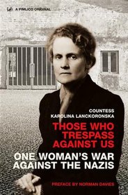 Those Who Trespass Against Us: One Woman's War Against the Nazis