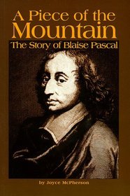 A Piece of the Mountain: The Story of Blaise Pascal