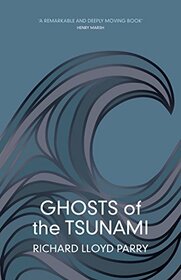 Ghosts of the Tsunami: Death and Life in Japan's Disaster Zone