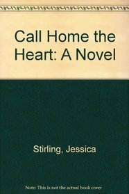 Call Home the Heart: A Novel