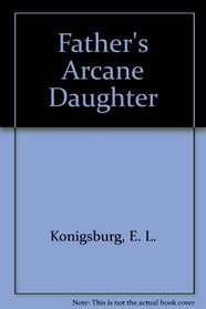 Father's Arcane Daughter
