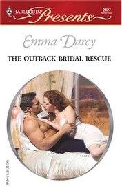 The Outback Bridal Rescue (Outback Knights) (Harlequin Presents # 2427)