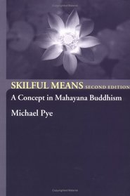 Skilful Means: A Concept in Mahayana Buddhism