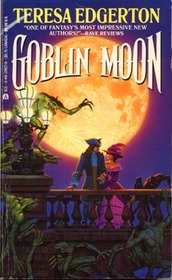 Goblin Moon (Goblin Moon, Bk 1)