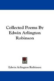 Collected Poems By Edwin Arlington Robinson