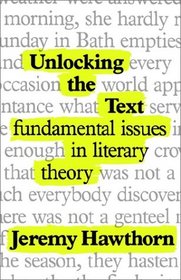 Unlocking the Text: Fundamental Issues in Literary Theory (Hodder Arnold Publication)