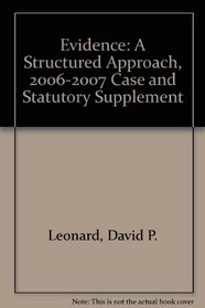 Evidence: A Structured Approach, 2006-2007 Case, Rules, and Materials Supplement