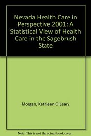 Nevada Health Care in Perspective 2001: A Statistical View of Health Care in the Sagebrush State