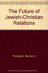 The Future of Jewish-Christian Relations