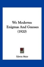 We Moderns: Enigmas And Guesses (1920)