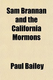 Sam Brannan and the California Mormons