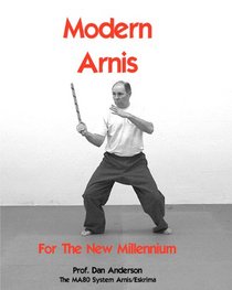 Modern Arnis For The New Millennium: The MA80 System Arnis/Eskrima (Volume 1)