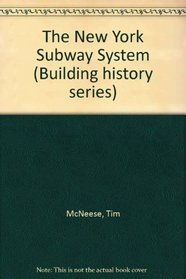 The New York Subway System (Building History Series)