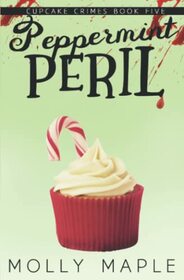 Peppermint Peril: A Small Town Cupcake Cozy Mystery (Cupcake Crimes Series)