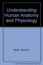 Understanding Human Anatomy and Physiology