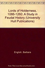 The lords of Holderness, 1086-1260: A study in feudal society (University of Hull publications)