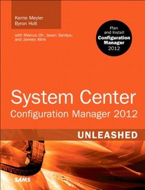 System Center Configuration Manager (SCCM) 2012 Unleashed