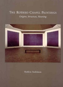 The Rothko Chapel Paintings: Origins, Structure, Meaning