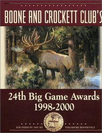 Boone and Crockett Club's 24th Big Game Awards, 1998-2000 (Boone and Crockett Club's Big Game Awards)