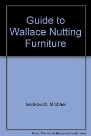 The Guide to Wallace Nutting Furniture