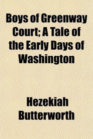 Boys of Greenway Court; A Tale of the Early Days of Washington
