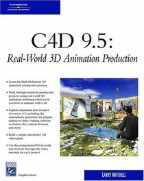 C4D 9.5: Real-World 3D Animation Production (Graphics Series)