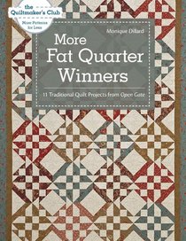 More Fat Quarter Winners: 11 Traditional Quilt Projects From Open Gate (Quiltmakers Club)