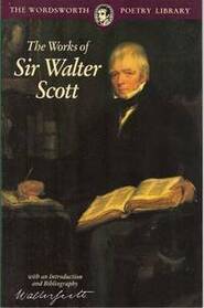 The Works of Sir Walter Scott (Wordsworth Poetry Library)