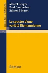 Le Spectre d'une Variete Riemannienne (Lecture Notes in Mathematics) (French Edition) (Volume 0)