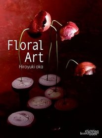 Floral Art: Hiroyuki Oka