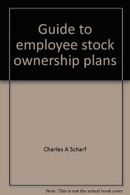 Guide to employee stock ownership plans: A revolutionary method for increasing corporate profits