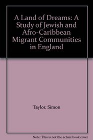 A Land of Dreams : A Study of Jewish and Afro-Caribbean Migrant Communities in England