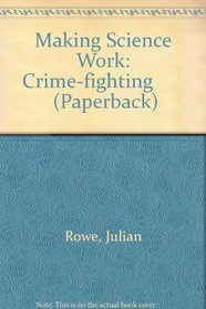 Making Science Work: Crime Fighting (Making Science Work)