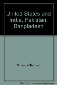 The United States and India, Pakistan, Bangladesh,