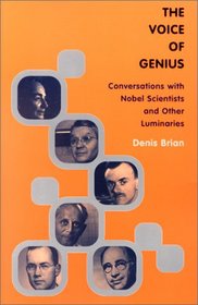 The Voice Of Genius: Conversations With Nobel Scientists And Ot Luminaries