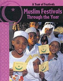 Muslim Festivals Through the Year (Year of Festivals)