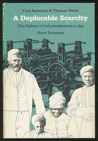 A Deplorable Scarcity: The Failure of Industrialization in the Slave Economy