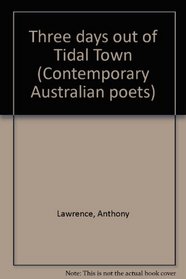 Three days out of Tidal Town (Contemporary Australian poets)