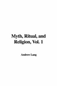 Myth, Ritual, and Religion, Vol. 1