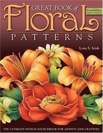 Great Book of Floral Patterns, Second Edition Revised and Expanded: The Ultimate Design Sourcebook for Artists and Crafters