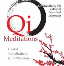 Qi Meditations: Guided Visualizations for Self-Healing