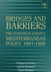 Bridges and Barriers : The European Union's Mediterranean Policy, 1961 - 1998