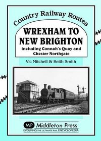 Wrexham to New Brighton (Country Railway Routes)