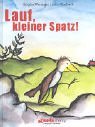 Lauf, kleiner Spatz. Mit Begleitheft ( Ab 5 J.)