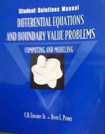 Differential Equations and Boundary Value Problems: Computing and Modeling : Student Solutions Manual