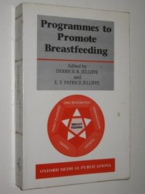 Programmes to Promote Breastfeeding (Oxford Medical Publications)